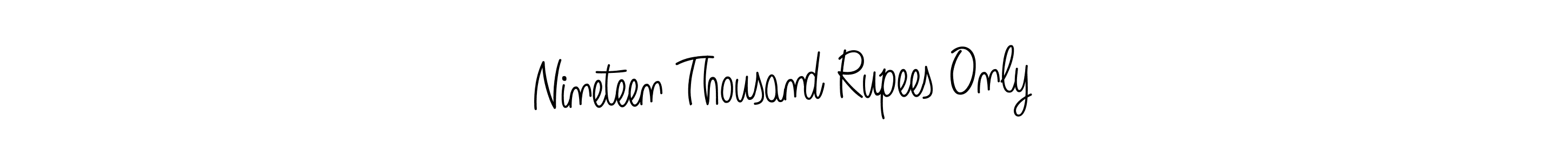Create a beautiful signature design for name Nineteen Thousand Rupees Only. With this signature (Angelique-Rose-font-FFP) fonts, you can make a handwritten signature for free. Nineteen Thousand Rupees Only signature style 5 images and pictures png