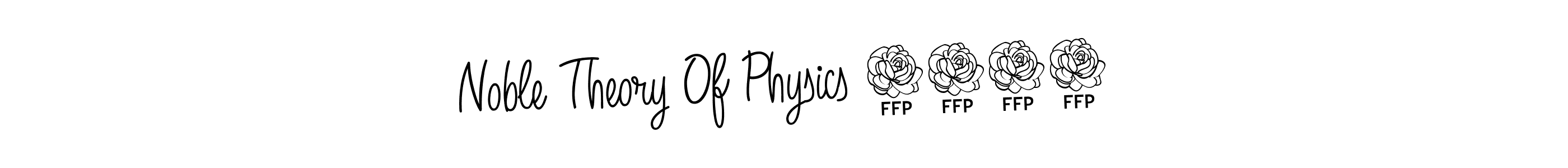 Make a short Noble Theory Of Physics 2023 signature style. Manage your documents anywhere anytime using Angelique-Rose-font-FFP. Create and add eSignatures, submit forms, share and send files easily. Noble Theory Of Physics 2023 signature style 5 images and pictures png