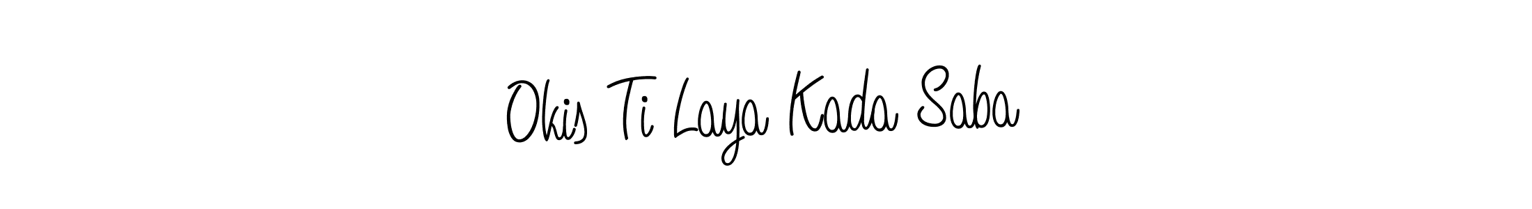 Create a beautiful signature design for name Okis Ti Laya Kada Saba. With this signature (Angelique-Rose-font-FFP) fonts, you can make a handwritten signature for free. Okis Ti Laya Kada Saba signature style 5 images and pictures png