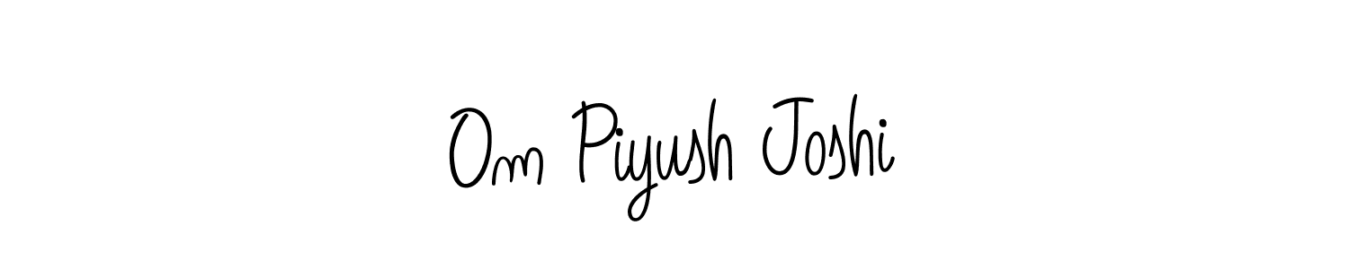 Make a short Om Piyush Joshi signature style. Manage your documents anywhere anytime using Angelique-Rose-font-FFP. Create and add eSignatures, submit forms, share and send files easily. Om Piyush Joshi signature style 5 images and pictures png