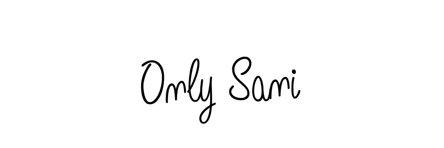 Also we have Only Sani name is the best signature style. Create professional handwritten signature collection using Angelique-Rose-font-FFP autograph style. Only Sani signature style 5 images and pictures png