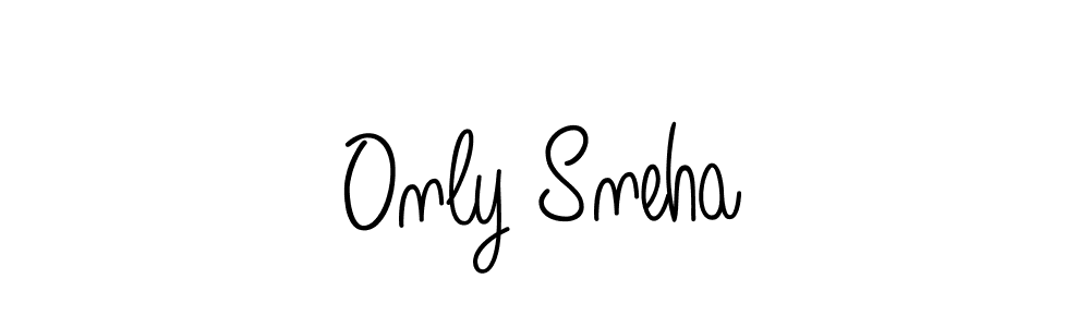 Make a short Only Sneha signature style. Manage your documents anywhere anytime using Angelique-Rose-font-FFP. Create and add eSignatures, submit forms, share and send files easily. Only Sneha signature style 5 images and pictures png