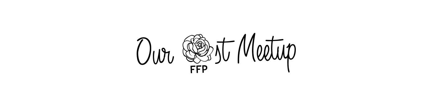 Make a beautiful signature design for name Our 1st Meetup. With this signature (Angelique-Rose-font-FFP) style, you can create a handwritten signature for free. Our 1st Meetup signature style 5 images and pictures png