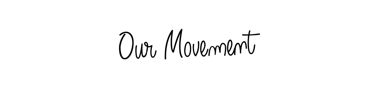 Make a short Our Movement signature style. Manage your documents anywhere anytime using Angelique-Rose-font-FFP. Create and add eSignatures, submit forms, share and send files easily. Our Movement signature style 5 images and pictures png