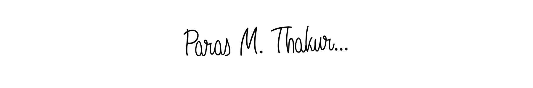 How to Draw Paras M. Thakur... signature style? Angelique-Rose-font-FFP is a latest design signature styles for name Paras M. Thakur.... Paras M. Thakur... signature style 5 images and pictures png