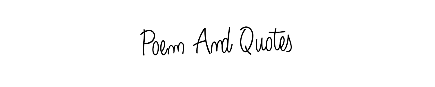 How to make Poem And Quotes name signature. Use Angelique-Rose-font-FFP style for creating short signs online. This is the latest handwritten sign. Poem And Quotes signature style 5 images and pictures png