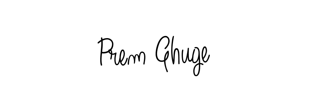 Make a short Prem Ghuge signature style. Manage your documents anywhere anytime using Angelique-Rose-font-FFP. Create and add eSignatures, submit forms, share and send files easily. Prem Ghuge signature style 5 images and pictures png