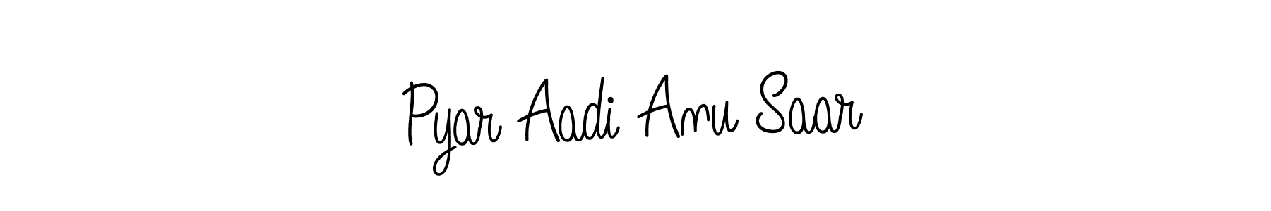 Make a beautiful signature design for name Pyar Aadi Anu Saar. Use this online signature maker to create a handwritten signature for free. Pyar Aadi Anu Saar signature style 5 images and pictures png