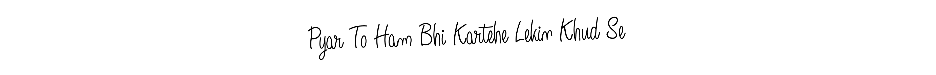 Pyar To Ham Bhi Kartehe Lekin Khud Se stylish signature style. Best Handwritten Sign (Angelique-Rose-font-FFP) for my name. Handwritten Signature Collection Ideas for my name Pyar To Ham Bhi Kartehe Lekin Khud Se. Pyar To Ham Bhi Kartehe Lekin Khud Se signature style 5 images and pictures png