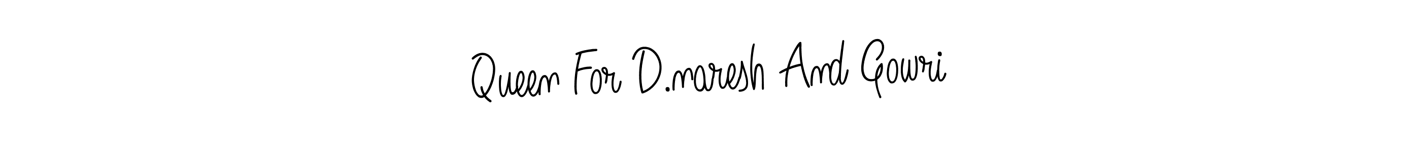Make a beautiful signature design for name Queen For D.naresh And Gowri. With this signature (Angelique-Rose-font-FFP) style, you can create a handwritten signature for free. Queen For D.naresh And Gowri signature style 5 images and pictures png