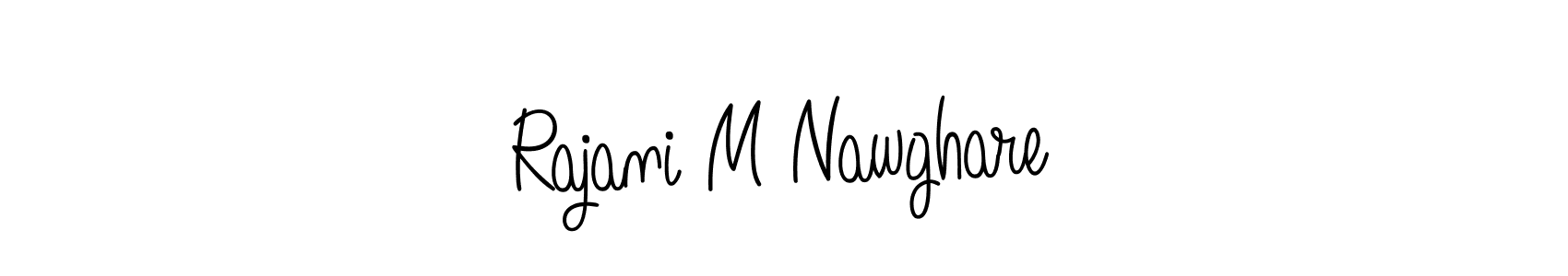 You should practise on your own different ways (Angelique-Rose-font-FFP) to write your name (Rajani M Nawghare) in signature. don't let someone else do it for you. Rajani M Nawghare signature style 5 images and pictures png