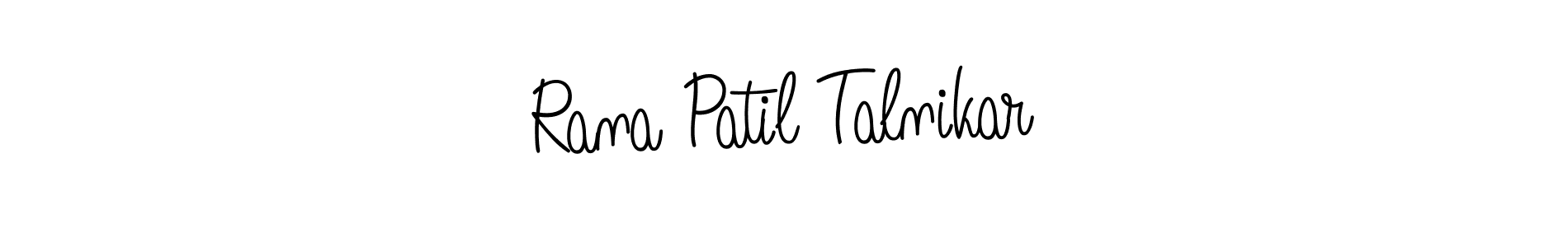 Make a short Rana Patil Talnikar signature style. Manage your documents anywhere anytime using Angelique-Rose-font-FFP. Create and add eSignatures, submit forms, share and send files easily. Rana Patil Talnikar signature style 5 images and pictures png