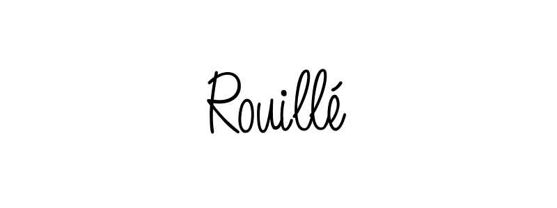 Rouillé stylish signature style. Best Handwritten Sign (Angelique-Rose-font-FFP) for my name. Handwritten Signature Collection Ideas for my name Rouillé. Rouillé signature style 5 images and pictures png