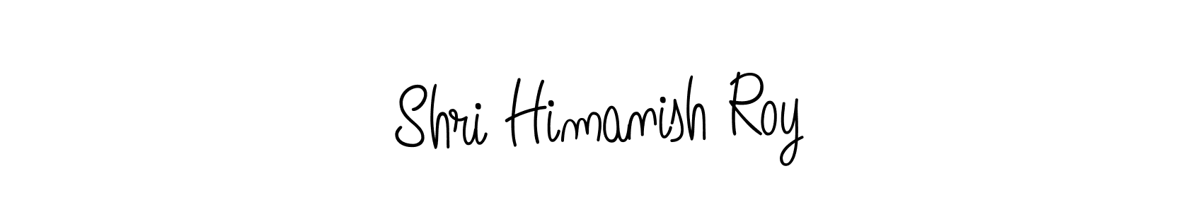 Create a beautiful signature design for name Shri Himanish Roy. With this signature (Angelique-Rose-font-FFP) fonts, you can make a handwritten signature for free. Shri Himanish Roy signature style 5 images and pictures png