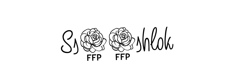 You should practise on your own different ways (Angelique-Rose-font-FFP) to write your name (Ss23shlok) in signature. don't let someone else do it for you. Ss23shlok signature style 5 images and pictures png