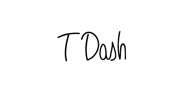 Use a signature maker to create a handwritten signature online. With this signature software, you can design (Angelique-Rose-font-FFP) your own signature for name T Dash. T Dash signature style 5 images and pictures png