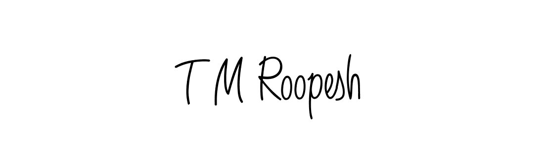 How to make T M Roopesh name signature. Use Angelique-Rose-font-FFP style for creating short signs online. This is the latest handwritten sign. T M Roopesh signature style 5 images and pictures png