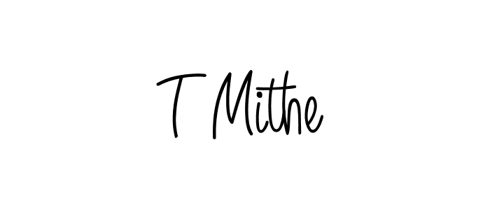 Make a beautiful signature design for name T Mithe. With this signature (Angelique-Rose-font-FFP) style, you can create a handwritten signature for free. T Mithe signature style 5 images and pictures png
