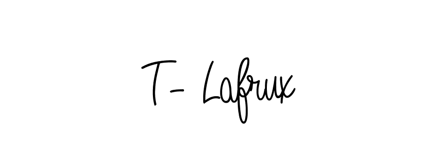 T- Lafrux stylish signature style. Best Handwritten Sign (Angelique-Rose-font-FFP) for my name. Handwritten Signature Collection Ideas for my name T- Lafrux. T- Lafrux signature style 5 images and pictures png