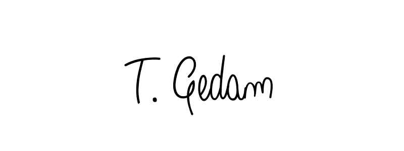 Also we have T. Gedam name is the best signature style. Create professional handwritten signature collection using Angelique-Rose-font-FFP autograph style. T. Gedam signature style 5 images and pictures png
