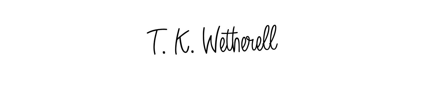 How to make T. K. Wetherell name signature. Use Angelique-Rose-font-FFP style for creating short signs online. This is the latest handwritten sign. T. K. Wetherell signature style 5 images and pictures png