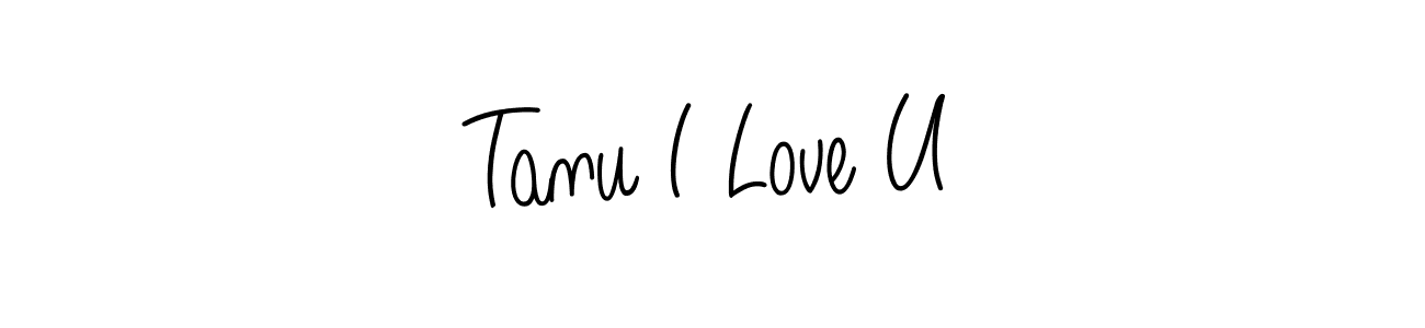 Make a short Tanu I Love U signature style. Manage your documents anywhere anytime using Angelique-Rose-font-FFP. Create and add eSignatures, submit forms, share and send files easily. Tanu I Love U signature style 5 images and pictures png