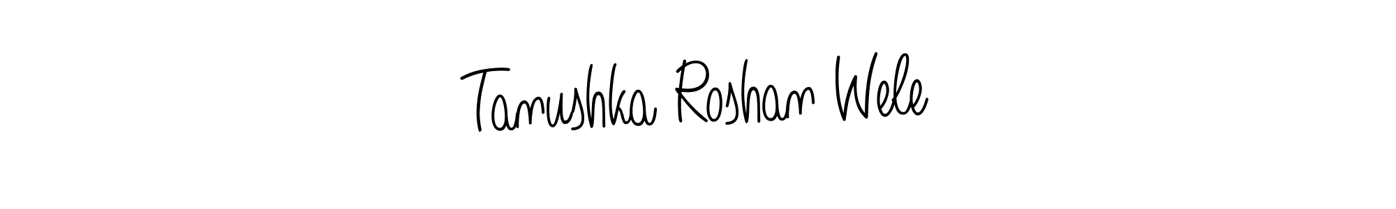 How to make Tanushka Roshan Wele name signature. Use Angelique-Rose-font-FFP style for creating short signs online. This is the latest handwritten sign. Tanushka Roshan Wele signature style 5 images and pictures png