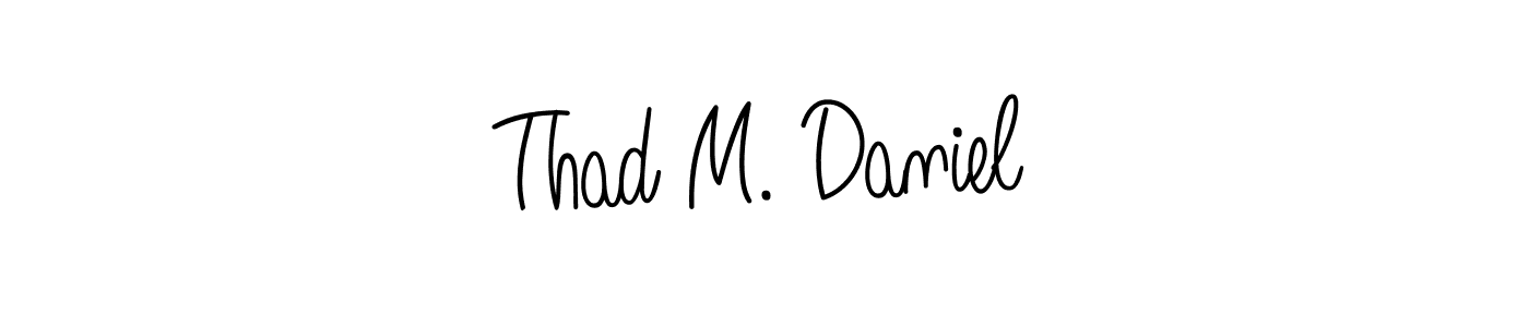 How to make Thad M. Daniel name signature. Use Angelique-Rose-font-FFP style for creating short signs online. This is the latest handwritten sign. Thad M. Daniel signature style 5 images and pictures png