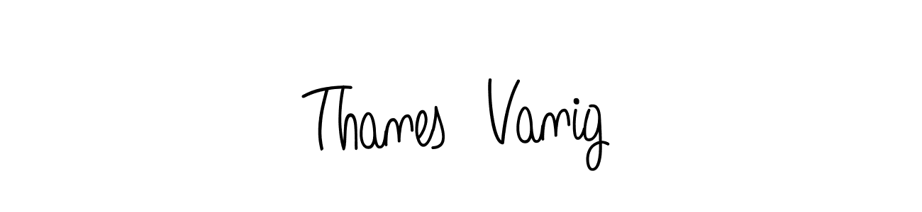 Check out images of Autograph of Thanes  Vanig name. Actor Thanes  Vanig Signature Style. Angelique-Rose-font-FFP is a professional sign style online. Thanes  Vanig signature style 5 images and pictures png