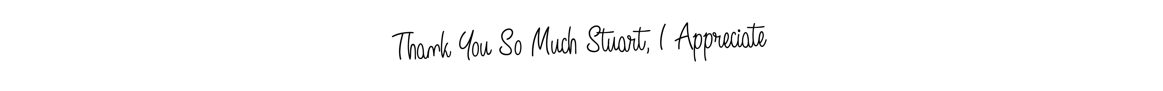 How to Draw Thank You So Much Stuart, I Appreciate signature style? Angelique-Rose-font-FFP is a latest design signature styles for name Thank You So Much Stuart, I Appreciate. Thank You So Much Stuart, I Appreciate signature style 5 images and pictures png