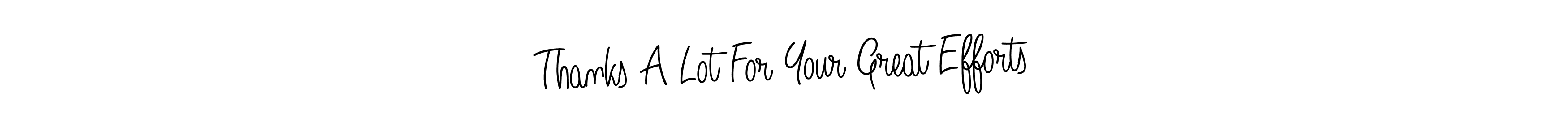 You should practise on your own different ways (Angelique-Rose-font-FFP) to write your name (Thanks A Lot For Your Great Efforts) in signature. don't let someone else do it for you. Thanks A Lot For Your Great Efforts signature style 5 images and pictures png