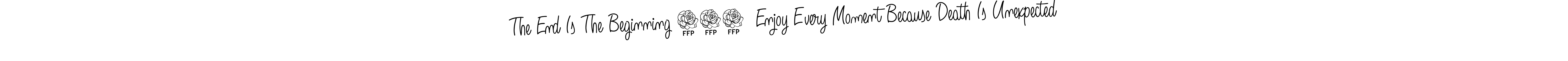 The End Is The Beginning 700  Enjoy Every Moment Because Death Is Unexpected stylish signature style. Best Handwritten Sign (Angelique-Rose-font-FFP) for my name. Handwritten Signature Collection Ideas for my name The End Is The Beginning 700  Enjoy Every Moment Because Death Is Unexpected. The End Is The Beginning 700  Enjoy Every Moment Because Death Is Unexpected signature style 5 images and pictures png