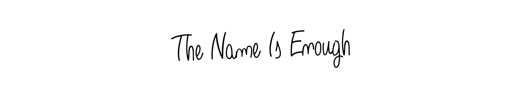 Use a signature maker to create a handwritten signature online. With this signature software, you can design (Angelique-Rose-font-FFP) your own signature for name The Name Is Enough. The Name Is Enough signature style 5 images and pictures png