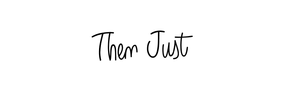 Make a beautiful signature design for name Then Just. With this signature (Angelique-Rose-font-FFP) style, you can create a handwritten signature for free. Then Just signature style 5 images and pictures png