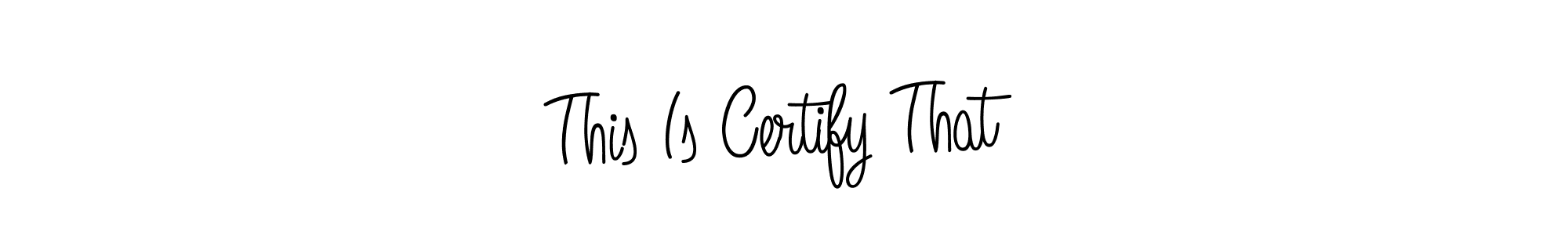 Check out images of Autograph of This Is Certify That name. Actor This Is Certify That Signature Style. Angelique-Rose-font-FFP is a professional sign style online. This Is Certify That signature style 5 images and pictures png