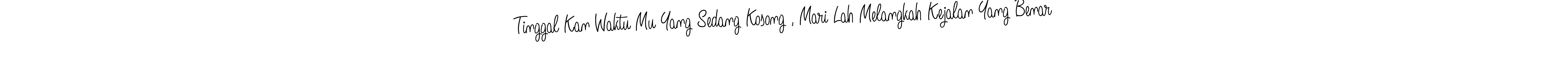 Check out images of Autograph of Tinggal Kan Waktu Mu Yang Sedang Kosong , Mari Lah Melangkah Kejalan Yang Benar name. Actor Tinggal Kan Waktu Mu Yang Sedang Kosong , Mari Lah Melangkah Kejalan Yang Benar Signature Style. Angelique-Rose-font-FFP is a professional sign style online. Tinggal Kan Waktu Mu Yang Sedang Kosong , Mari Lah Melangkah Kejalan Yang Benar signature style 5 images and pictures png