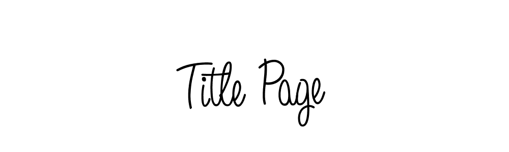 Create a beautiful signature design for name Title Page. With this signature (Angelique-Rose-font-FFP) fonts, you can make a handwritten signature for free. Title Page signature style 5 images and pictures png