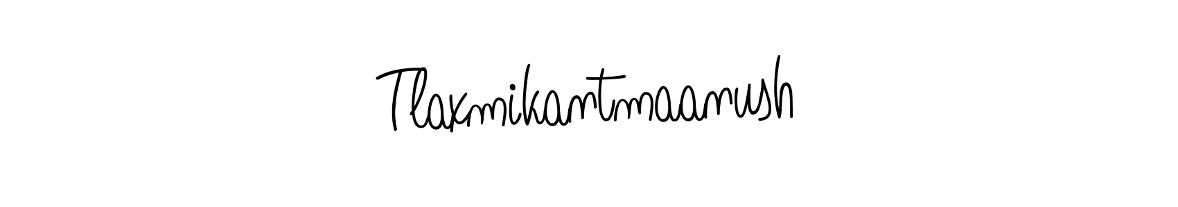 Make a beautiful signature design for name Tlaxmikantmaanush. With this signature (Angelique-Rose-font-FFP) style, you can create a handwritten signature for free. Tlaxmikantmaanush signature style 5 images and pictures png
