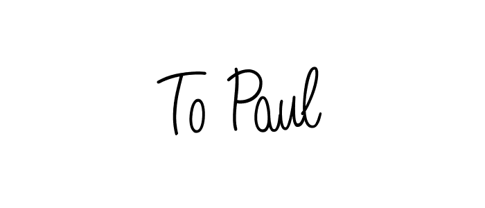 How to make To Paul signature? Angelique-Rose-font-FFP is a professional autograph style. Create handwritten signature for To Paul name. To Paul signature style 5 images and pictures png