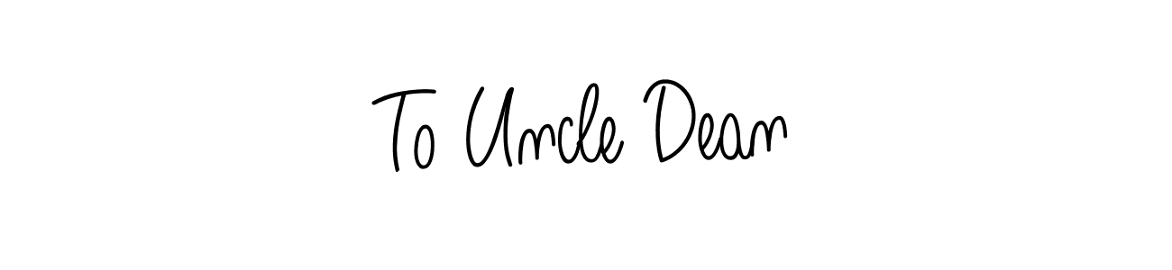 How to make To Uncle Dean signature? Angelique-Rose-font-FFP is a professional autograph style. Create handwritten signature for To Uncle Dean name. To Uncle Dean signature style 5 images and pictures png