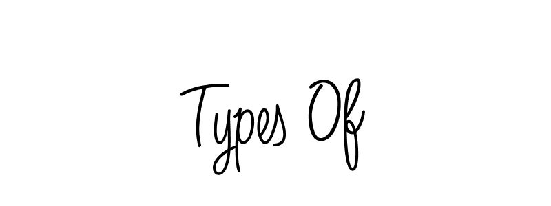 Make a beautiful signature design for name Types Of. With this signature (Angelique-Rose-font-FFP) style, you can create a handwritten signature for free. Types Of signature style 5 images and pictures png