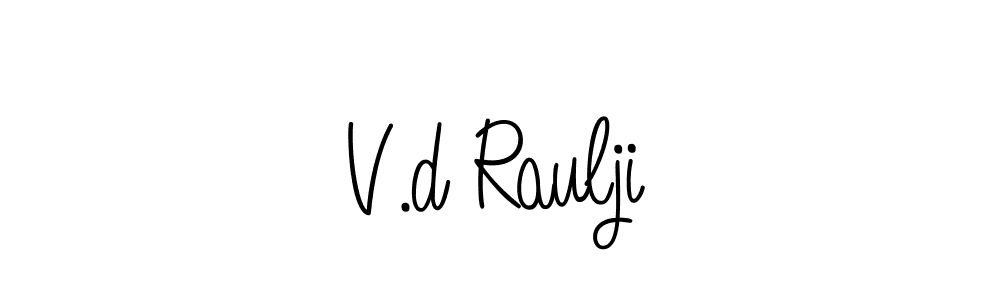 You should practise on your own different ways (Angelique-Rose-font-FFP) to write your name (V.d Raulji) in signature. don't let someone else do it for you. V.d Raulji signature style 5 images and pictures png