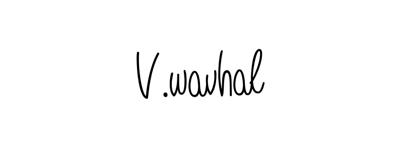 Make a beautiful signature design for name V.wavhal. Use this online signature maker to create a handwritten signature for free. V.wavhal signature style 5 images and pictures png