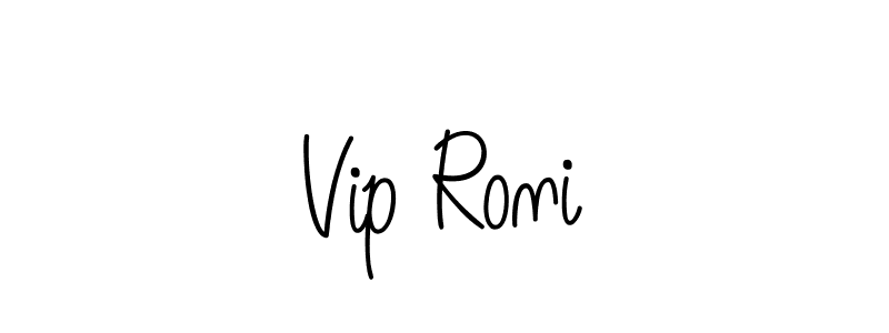 You should practise on your own different ways (Angelique-Rose-font-FFP) to write your name (Vip Roni) in signature. don't let someone else do it for you. Vip Roni signature style 5 images and pictures png