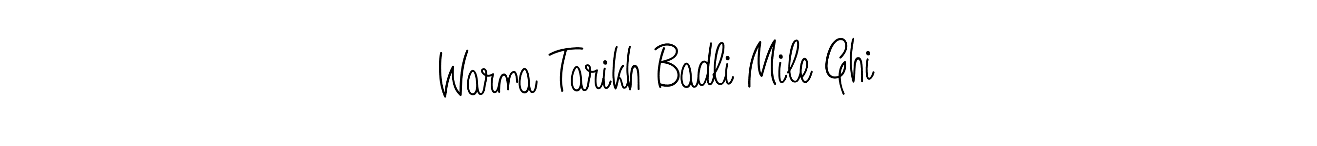 Create a beautiful signature design for name Warna Tarikh Badli Mile Ghi. With this signature (Angelique-Rose-font-FFP) fonts, you can make a handwritten signature for free. Warna Tarikh Badli Mile Ghi signature style 5 images and pictures png