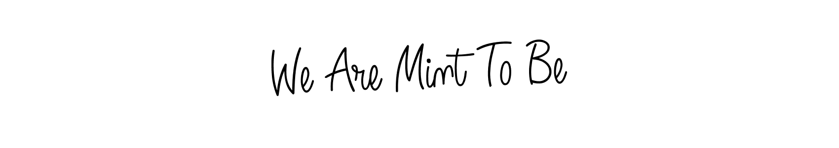 Also You can easily find your signature by using the search form. We will create We Are Mint To Be name handwritten signature images for you free of cost using Angelique-Rose-font-FFP sign style. We Are Mint To Be signature style 5 images and pictures png