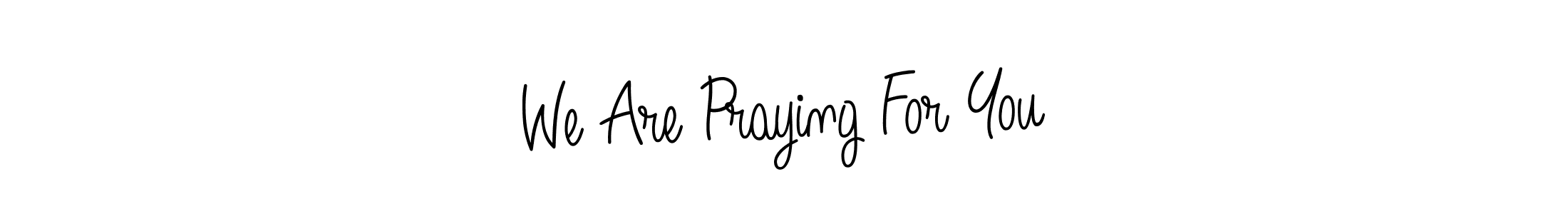 You can use this online signature creator to create a handwritten signature for the name We Are Praying For You. This is the best online autograph maker. We Are Praying For You signature style 5 images and pictures png