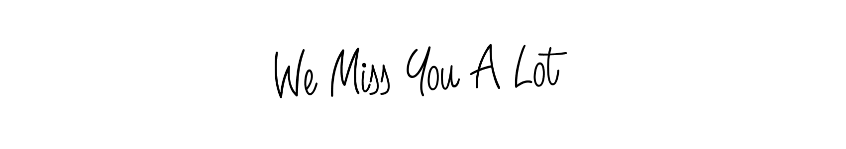 How to make We Miss You A Lot name signature. Use Angelique-Rose-font-FFP style for creating short signs online. This is the latest handwritten sign. We Miss You A Lot signature style 5 images and pictures png