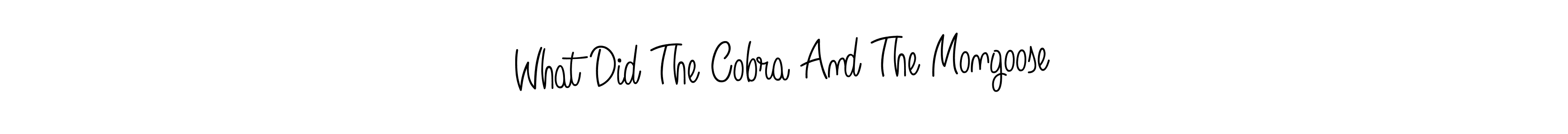 It looks lik you need a new signature style for name What Did The Cobra And The Mongoose. Design unique handwritten (Angelique-Rose-font-FFP) signature with our free signature maker in just a few clicks. What Did The Cobra And The Mongoose signature style 5 images and pictures png