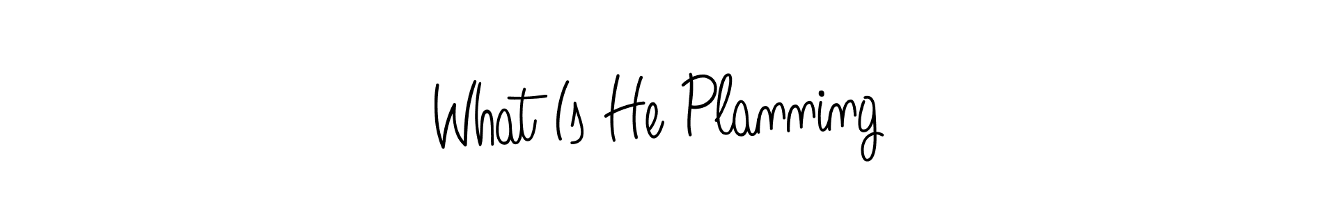 Use a signature maker to create a handwritten signature online. With this signature software, you can design (Angelique-Rose-font-FFP) your own signature for name What Is He Planning. What Is He Planning signature style 5 images and pictures png